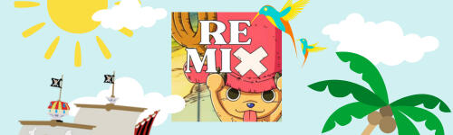 Colorful banner of a blue sky with a palm tree and the top of the Thousand Sunny poking up at the bottom. In the middle, there's a square image of Chopper with the X over his hat used to spell the word "remix"