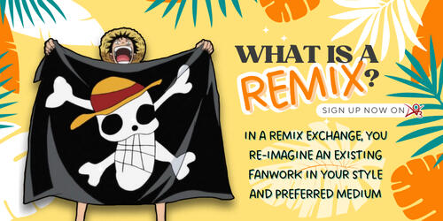 The text reads: "What is a remix? In a remix exchange, you re-imagine an existing fanwork in your style and preferred medium". To the side of the text, Luffy proudly holds up a black with his badly-drawn version of the classic Strawhat logo